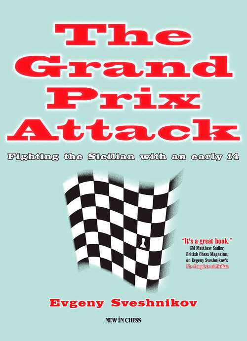 Book cover of The Grand Prix Attack: Fighting the Sicilian with an Early F4