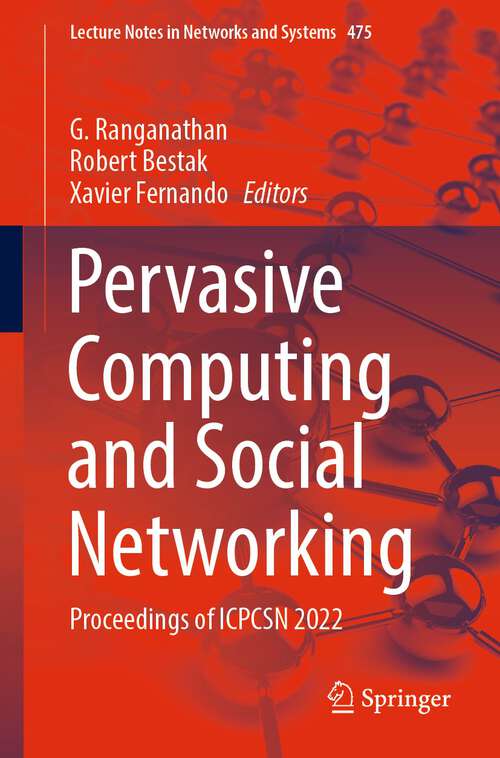 Book cover of Pervasive Computing and Social Networking: Proceedings of ICPCSN 2022 (1st ed. 2023) (Lecture Notes in Networks and Systems #475)