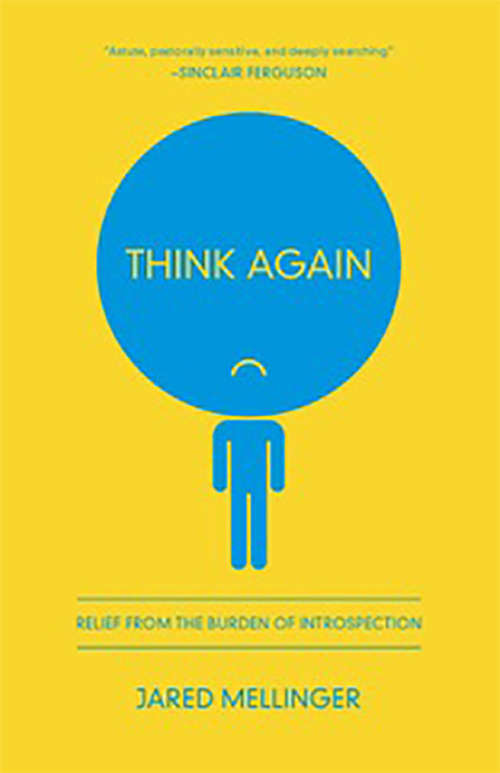 Book cover of Think Again: Relief from the Burden of Introspection
