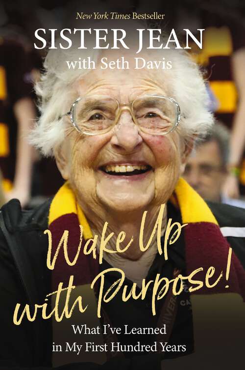 Book cover of Wake Up With Purpose!: What I’ve Learned in my First Hundred Years