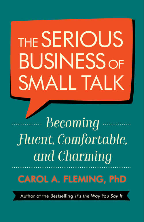 Book cover of The Serious Business of Small Talk: Becoming Fluent, Comfortable, And Charming