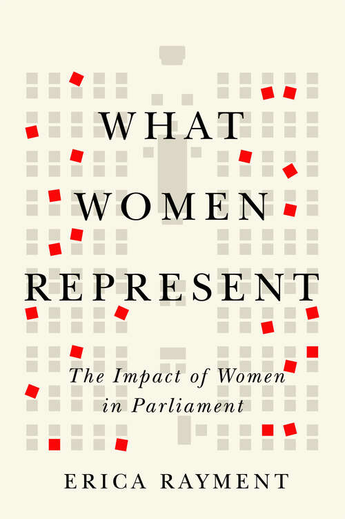 Book cover of What Women Represent: The Impact of Women in Parliament