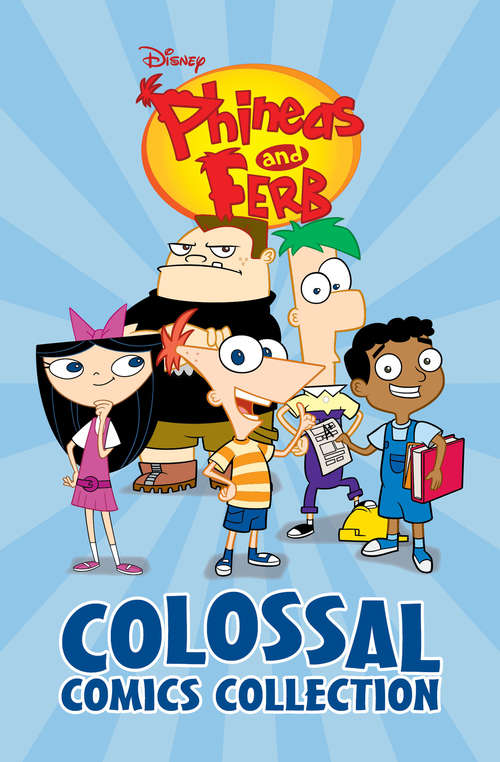 Book cover of Disney Phineas and Ferb Colossal Comics Collection