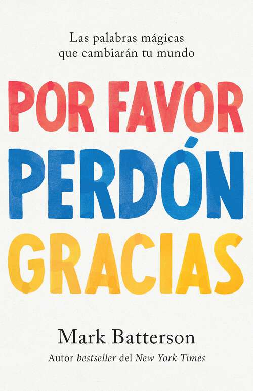 Book cover of Por favor, perdón, gracias: Las palabras mágicas que cambiarán tu mundo / Please , Sorry, Thanks