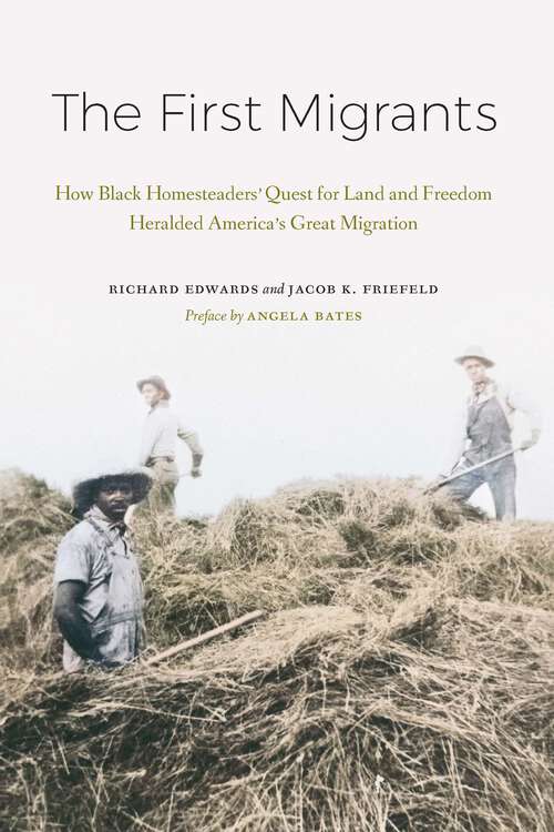 Book cover of The First Migrants: How Black Homesteaders' Quest for Land and Freedom Heralded America's Great Migration
