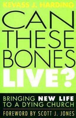 Book cover of Can These Bones Live? Bringing Life to a Dying Church