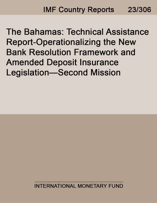 Book cover of The Bahamas: Technical Assistance Report-operationalizing The New Bank Resolution Framework And Amended Deposit Insurance Legislation--second Mission (Imf Staff Country Reports)