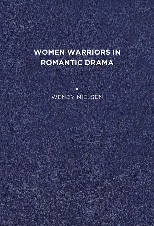 Book cover of Women Warriors in Romantic Drama