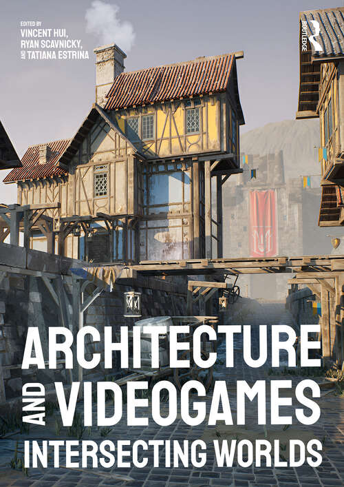 Book cover of Architecture and Videogames: Intersecting Worlds (1)