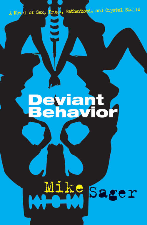 Book cover of Deviant Behavior: A Novel of Sex, Drugs, Fatherhood, and Crystal Skulls