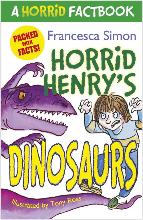 Book cover of Horrid Henry's Dinosaurs: A Horrid Factbook (Horrid Henry #1)