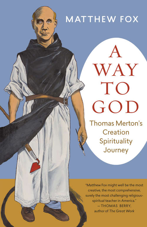 Book cover of A Way to God: Thomas Merton's Creation Spirituality Journey