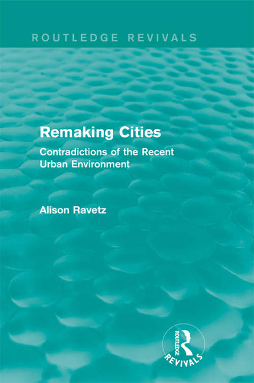 Book cover of Remaking Cities: Contradictions of the Recent Urban Environment (Routledge Revivals)