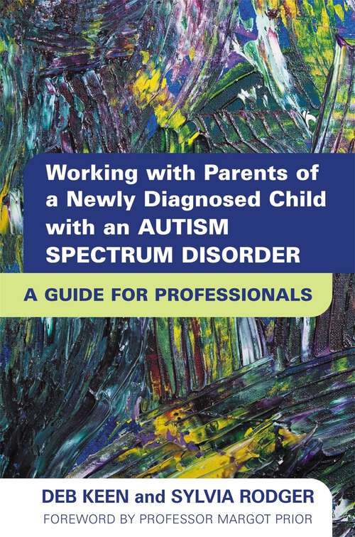 Book cover of Working with Parents of a Newly Diagnosed Child with an Autism Spectrum Disorder