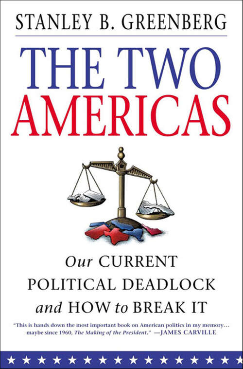 Book cover of The Two Americas: Our Current Political Deadlock and How to Break It
