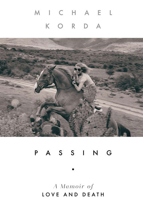 Book cover of Passing: A Memoir Of Love And Death