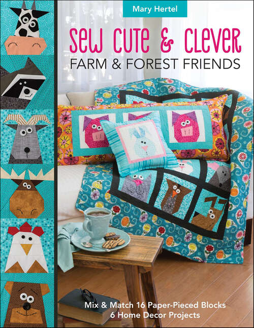 Book cover of Sew Cute & Clever Farm & Forest Friends: Mix & Match 16 Paper-Pieced Blocks, 6 Home Decor Projects