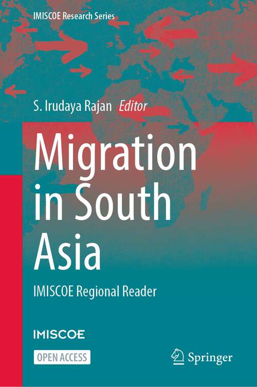 Book cover of Migration in South Asia: IMISCOE Regional Reader (1st ed. 2023) (IMISCOE Research Series)