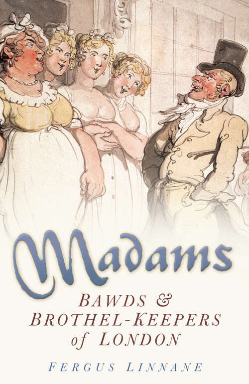 Book cover of Madams: Bawds and Brothel-Keepers of London
