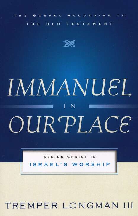 Book cover of Immanuel In Our Place: Seeing Christ In Israel's Worship (The Gospel According To The Old Testament Series)