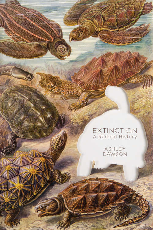 Extinction: A Radical History