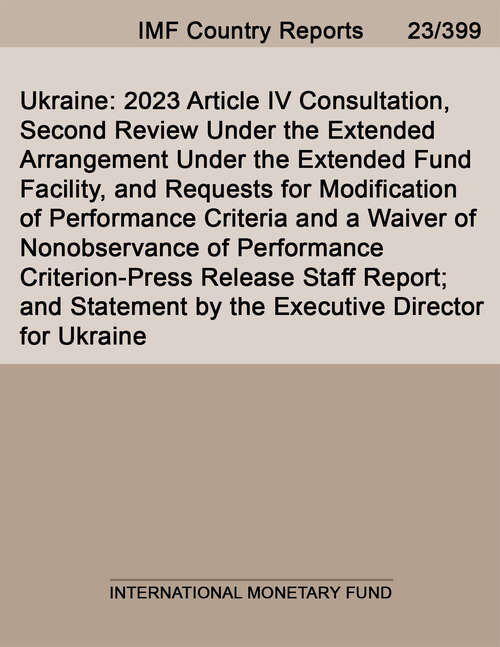 Book cover of Ukraine: 2023 Article Iv Consultation, Second Review Under The Extended Arrangement Under The Extended Fund Facility, And Requests For Modification Of Performance Criteria And A Waiver Of Nonobservance Of Performance Criterion-press Release; Staff Report; And Statement By The Executive Director For Ukraine (Imf Staff Country Reports)