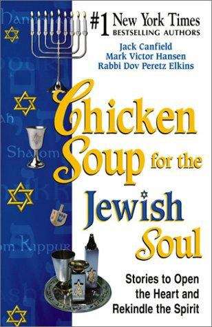Book cover of Chicken Soup for the Jewish Soul: Stories to Open the Heart and Rekindle the Spirit