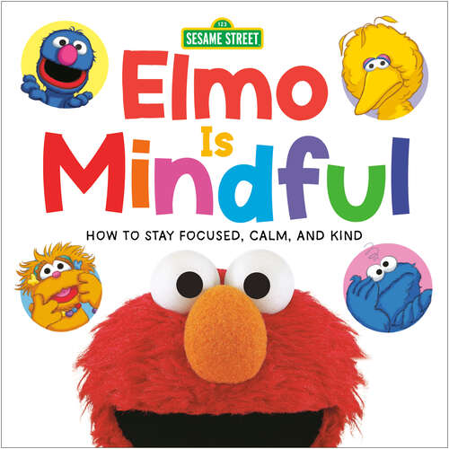Book cover of Elmo Is Mindful (Sesame Street): How to Stay Focused, Calm, and Kind