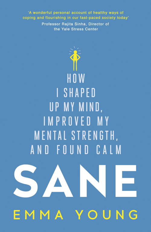 Book cover of Sane: How I shaped up my mind, improved my mental strength and found calm