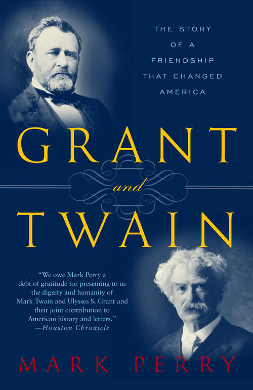 Book cover of Grant and Twain: The Story of a Friendship That Changed America