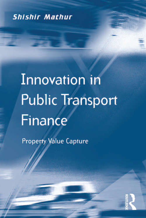 Book cover of Innovation in Public Transport Finance: Property Value Capture (Transport and Mobility)