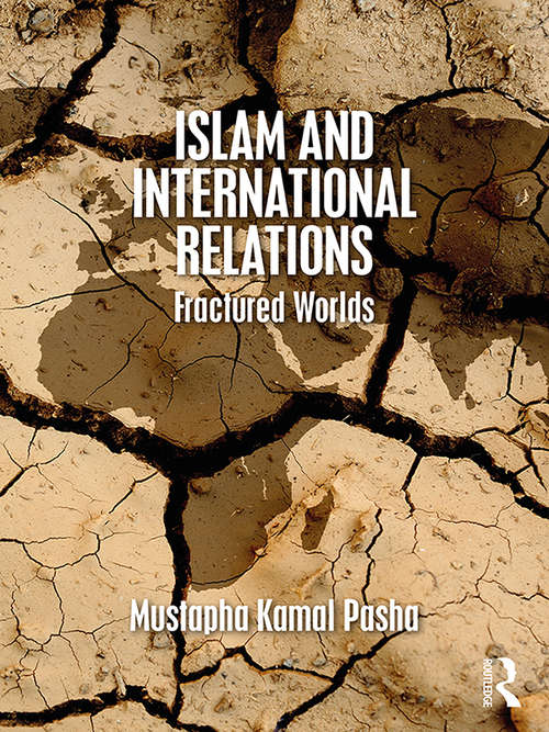 Book cover of Islam and International Relations: Fractured Worlds