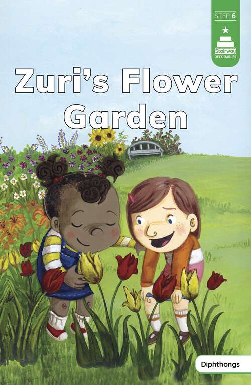 Book cover of Zuri's Flower Garden (Stairway Decodables Step 6 Ser.)
