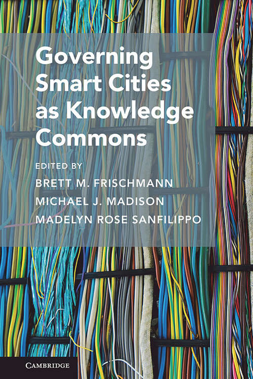 Governing Smart Cities as Knowledge Commons (Cambridge Studies on Governing Knowledge Commons)