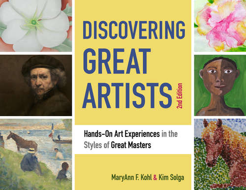 Book cover of Discovering Great Artists: Hands-On Art Experiences in the Styles of Great Masters (2) (Bright Ideas for Learning: Vol. 6)