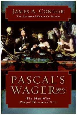 Book cover of Pascal's Wager: The Man Who Played Dice with God