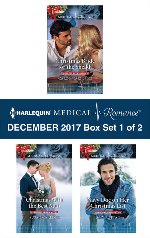 Harlequin Medical Romance December 2017 - Box Set 1 of 2: Christmas Bride for the Sheikh\Christmas with the Best Man\Navy Doc on Her Christmas List