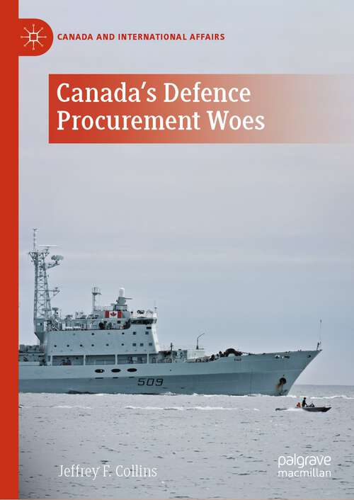 Book cover of Canada's Defence Procurement Woes (1st ed. 2024) (Canada and International Affairs)