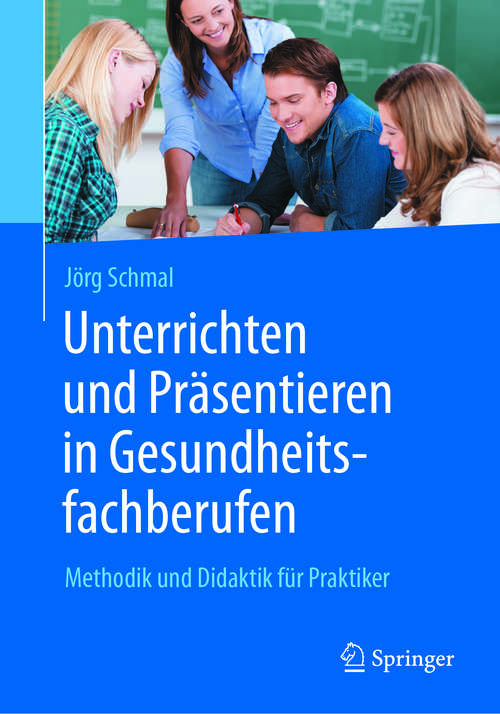 Book cover of Unterrichten und Präsentieren in Gesundheitsfachberufen