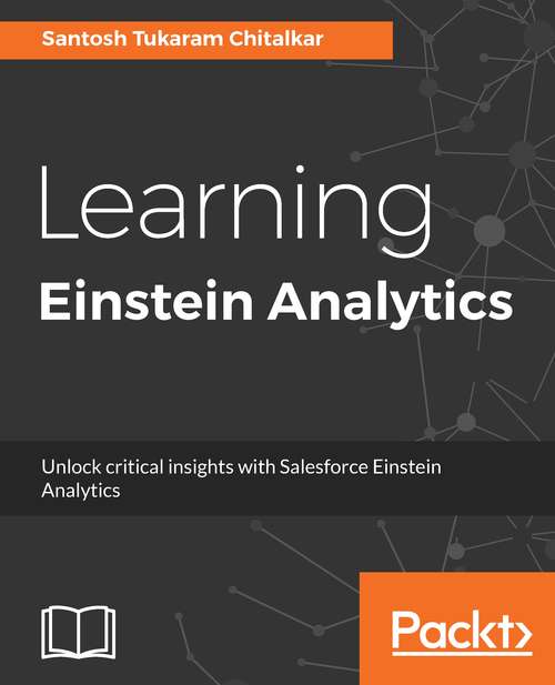 Book cover of Learning Einstein Analytics: Unlock critical insights with Salesforce  Einstein Analytics
