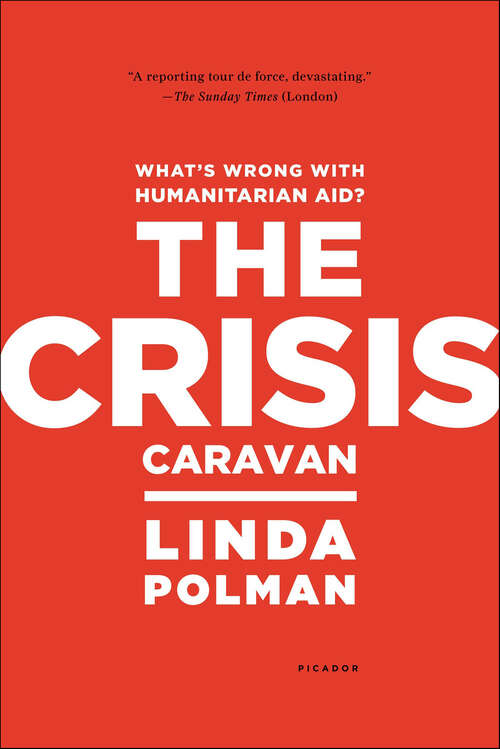 Book cover of The Crisis Caravan: What's Wrong with Humanitarian Aid?