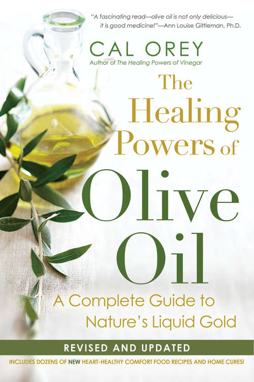 The Healing Powers of Olive Oil: A Complete Guide to Nature's Liquid Gold (Healing Powers)
