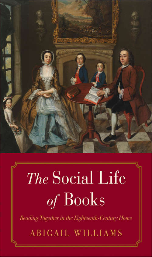 Book cover of The Social Life of Books: Reading Together in the Eighteenth-Century Home