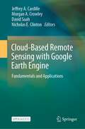 Cloud-Based Remote Sensing with Google Earth Engine: Fundamentals and Applications