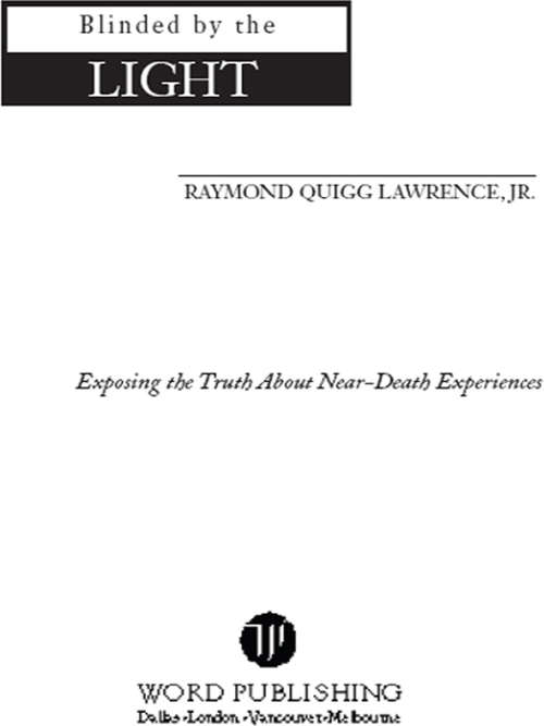 Book cover of Blinded By the Light: Exposing the Truth About Near Death Experiences