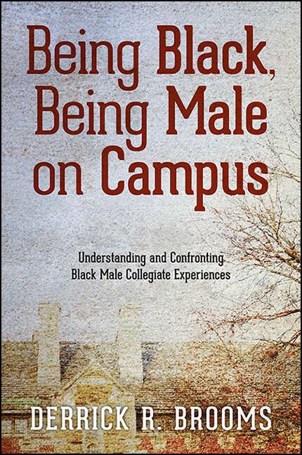 Book cover of Being Black, Being Male on Campus: Understanding and Confronting Black Male Collegiate Experiences