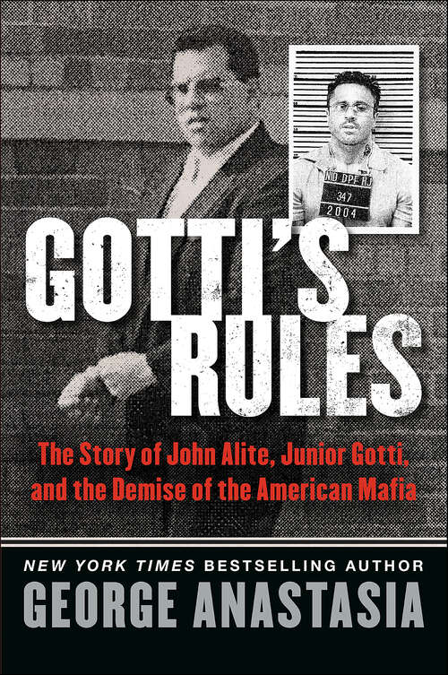 Book cover of Gotti's Rules: The Story of John Alite, Junior Gotti, and the Demise of the American Mafia