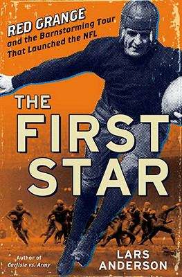 Book cover of The First Star: Red Grange and the Barnstorming Tour that Launched the NFL