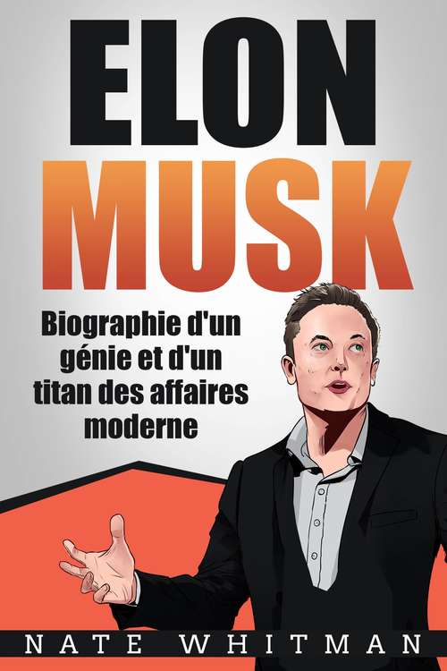 Book cover of Elon Musk - Biographie d'un génie et d'un titan des affaires moderne