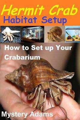 Book cover of Hermit Crab Habitat Setup: How to Set Up Your Crabarium